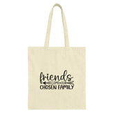 Friends Tote Bag, Chosen Family Bag, Friendship Gift, Best Friend Tote, Inspirational Bag, Gift for Her, Quote Tote, Canvas Tote Bag - Tawshia